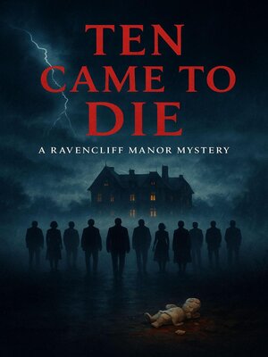 cover image of Ten Came to Die. a Ravencliff Manor Mystery